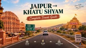 Read more about the article Jaipur Khatu Travel Guide: Route, Distance, Transport & Tips